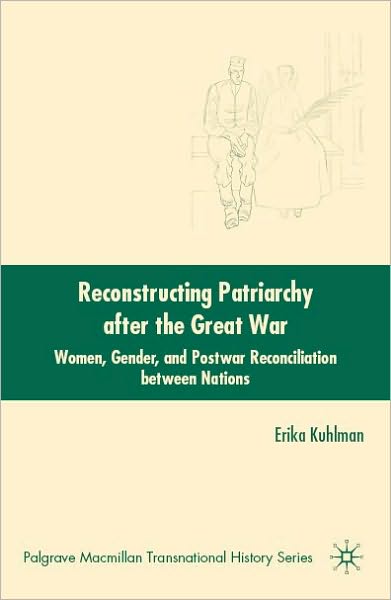 Reconstructing Patriarchy after the Great War: Women, Gender, and Postwar Reconciliation Between Nations