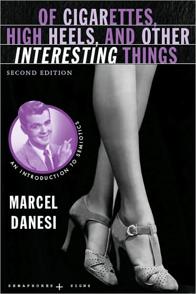 Of Cigarettes, High Heels, and Other Interesting Things: An Introduction to Semiotics