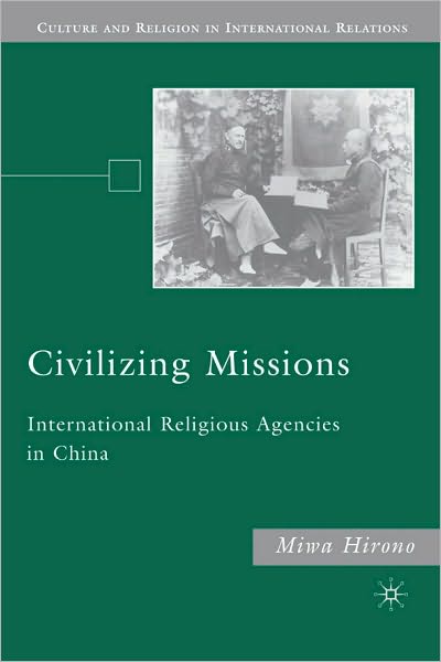 Civilizing Missions: International Religious Agencies in China