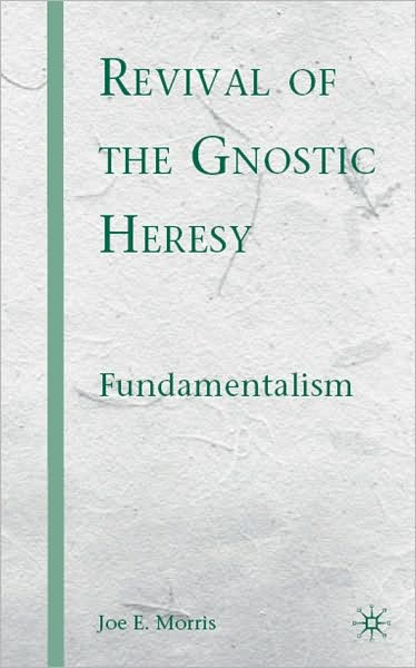 Revival of the Gnostic Heresy: Fundamentalism