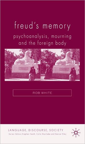 Freud's Memory: Psychoanalysis, Mourning and the Stranger Self