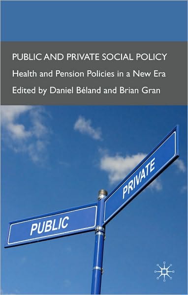 Public and Private Social Policy: Health and Pension Policies in a New Era