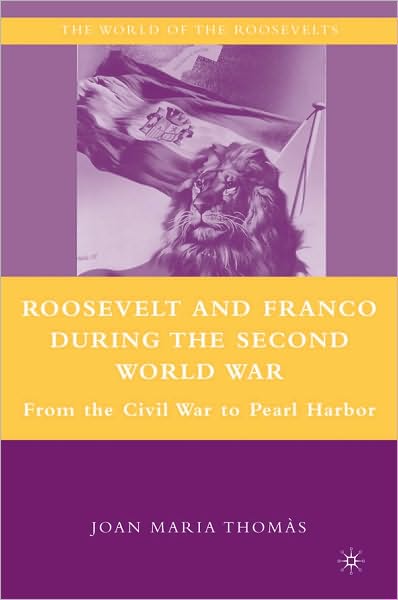 Roosevelt and Franco During the Second World War: From the Spanish Civil War to Pearl Harbor