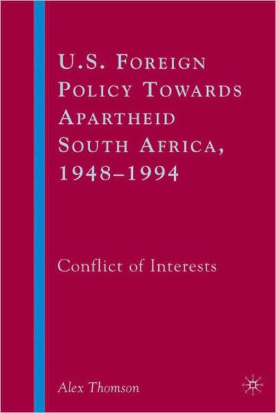 U.S. Foreign Policy towards apartheid South Africa, 1948-1994: Conflict of Interests