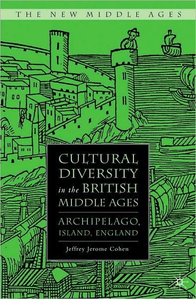 Cultural Diversity in the British Middle Ages: Archipelago, Island, England