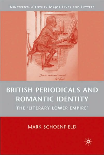 British Periodicals and Romantic Identity: The 'literary Lower Empire'