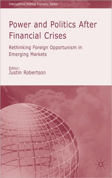Power and Politics after Financial Crises: Rethinking Foreign Opportunism in Emerging Markets