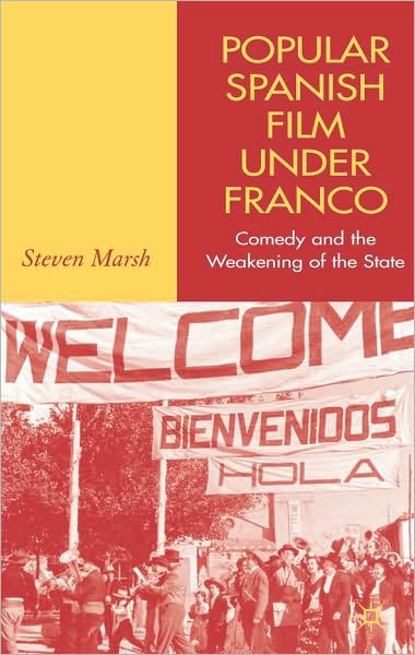 Spanish Popular Film under Franco: Comedy and the Weakening of the State