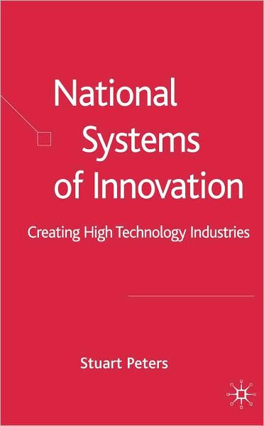 National Systems of Innovation: Creating High Technology Industries