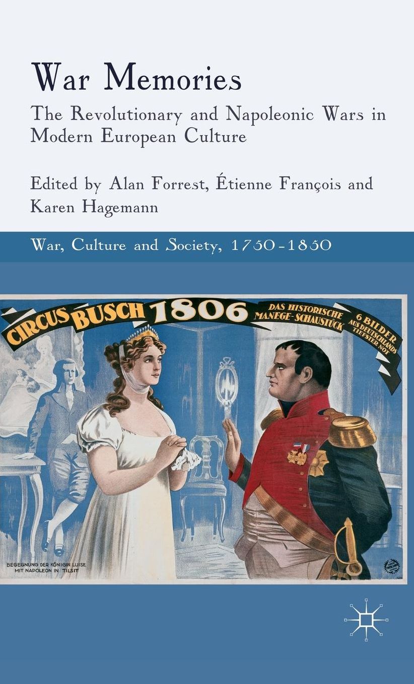 War Memories: The Revolutionary and Napoleonic Wars in Modern European Culture