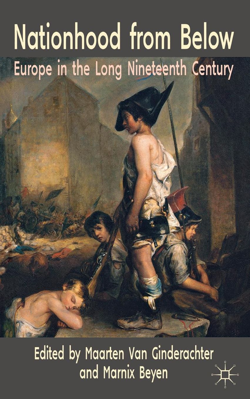 Nationhood from Below: Europe in the Long Nineteenth Century