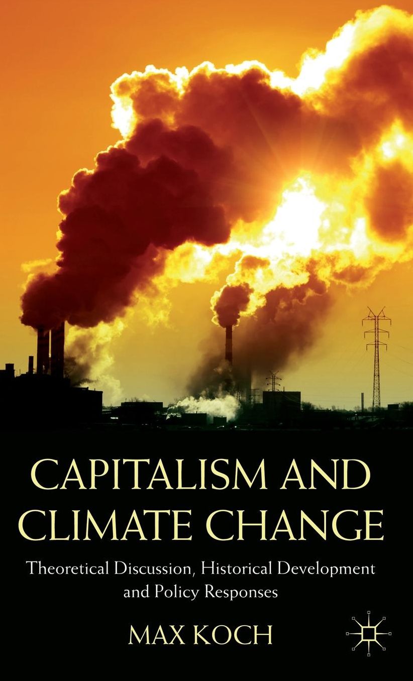 Capitalism and Climate Change: Theoretical Discussion, Historical Development and Policy Responses