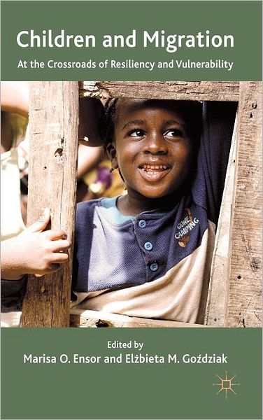 Children and Migration: At the Crossroads of Resiliency and Vulnerability