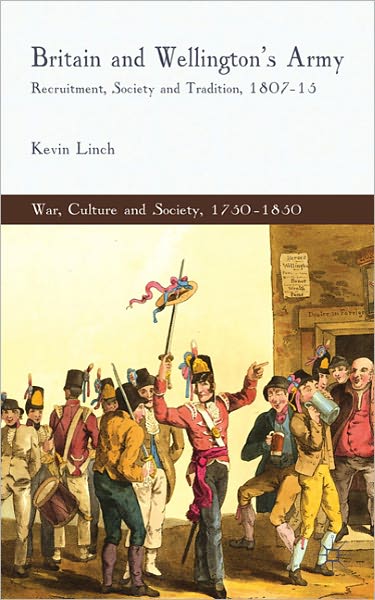 Britain and Wellington's Army: Recruitment, Society and Tradition, 1807-15