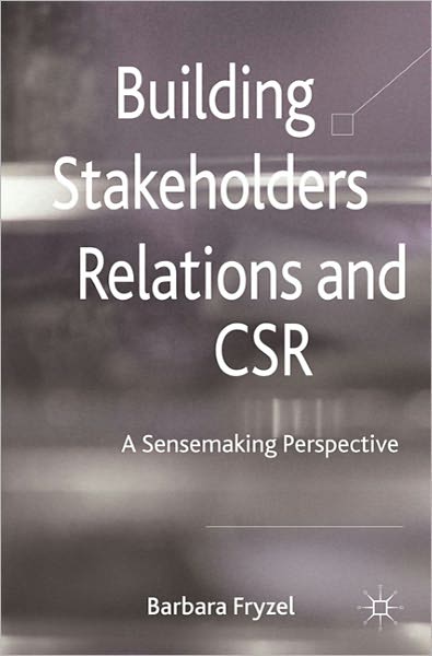 Building Stakeholder Relations and Corporate Social Responsibility