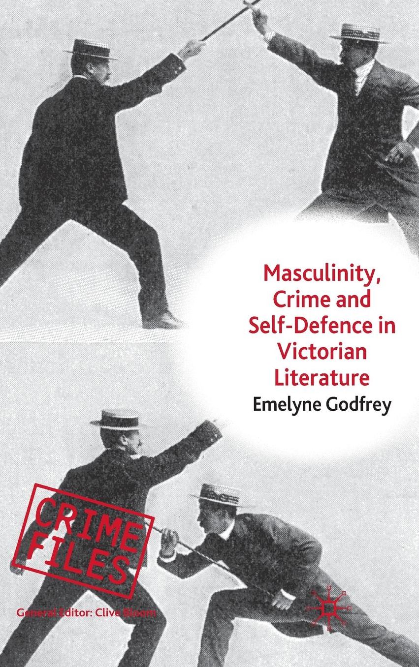 Masculinity, Crime and Self-Defence in Victorian Literature: Duelling with Danger