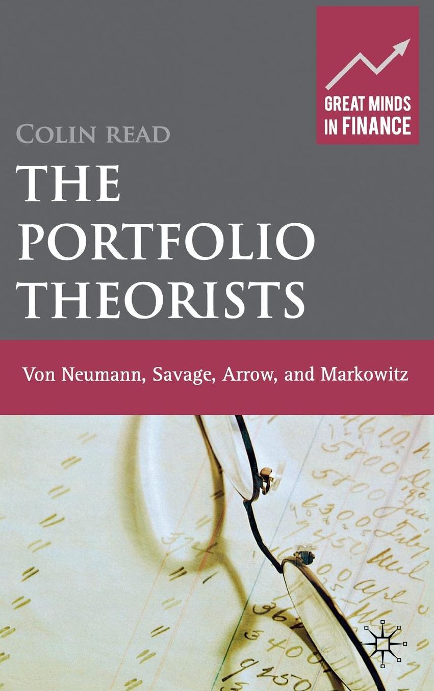 The Portfolio Theorists: von Neumann, Savage, Arrow and Markowitz