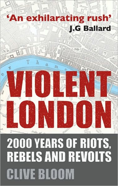 Violent London: 2000 Years of Riots, Rebels and Revolts
