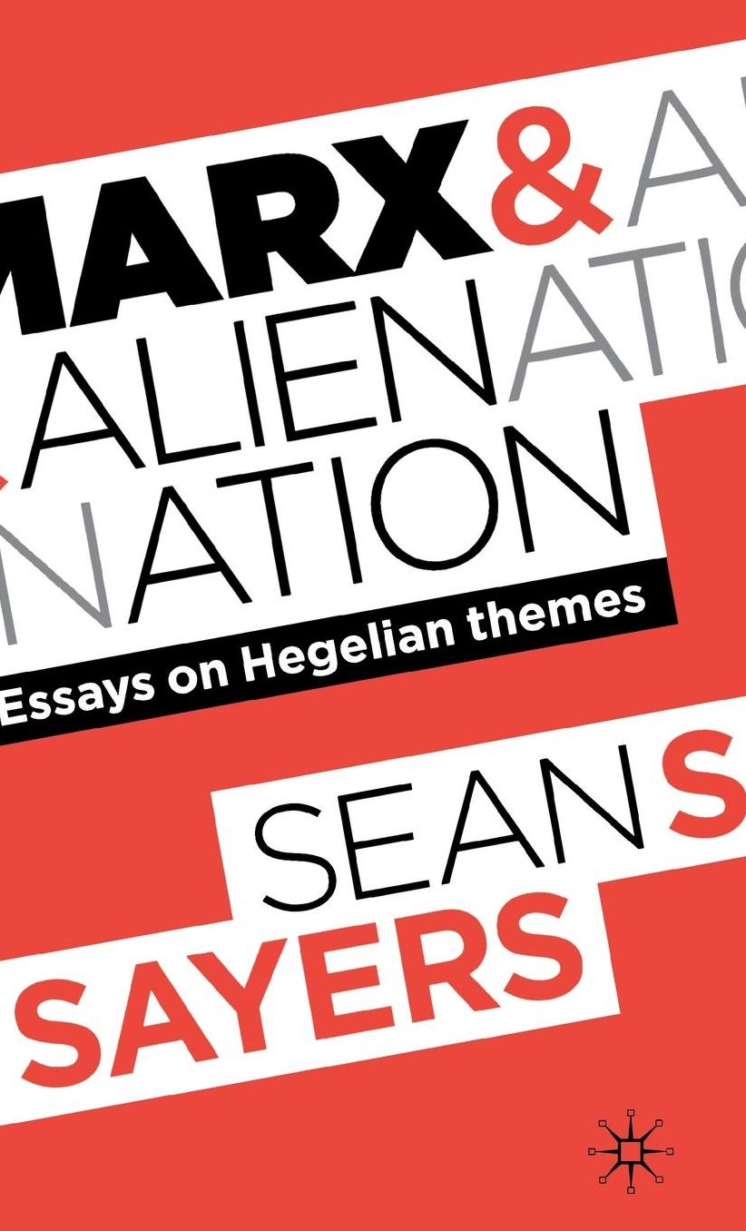 Marx and Alienation: Essays on Hegelian Themes