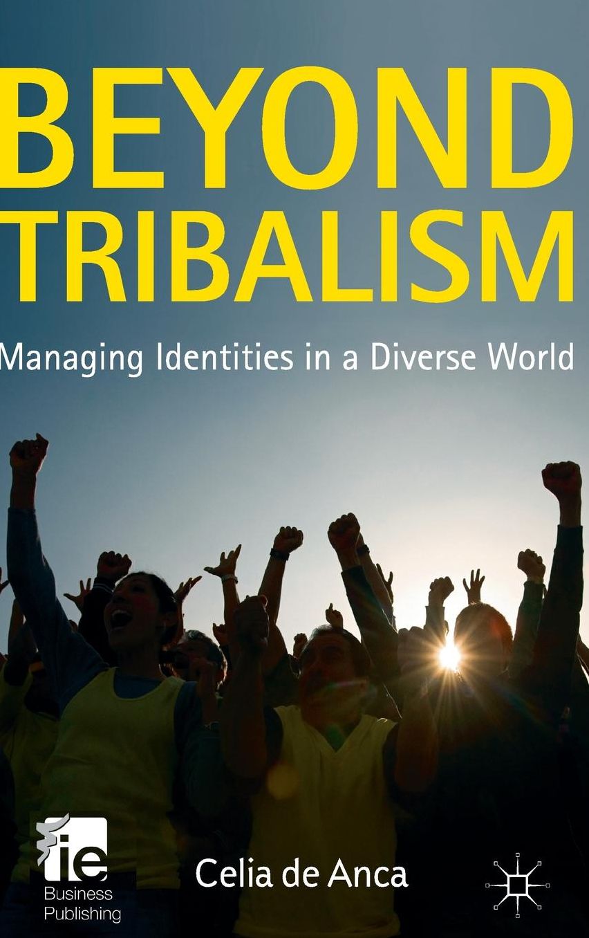 Beyond Tribalism: Managing Identities in a Diverse World