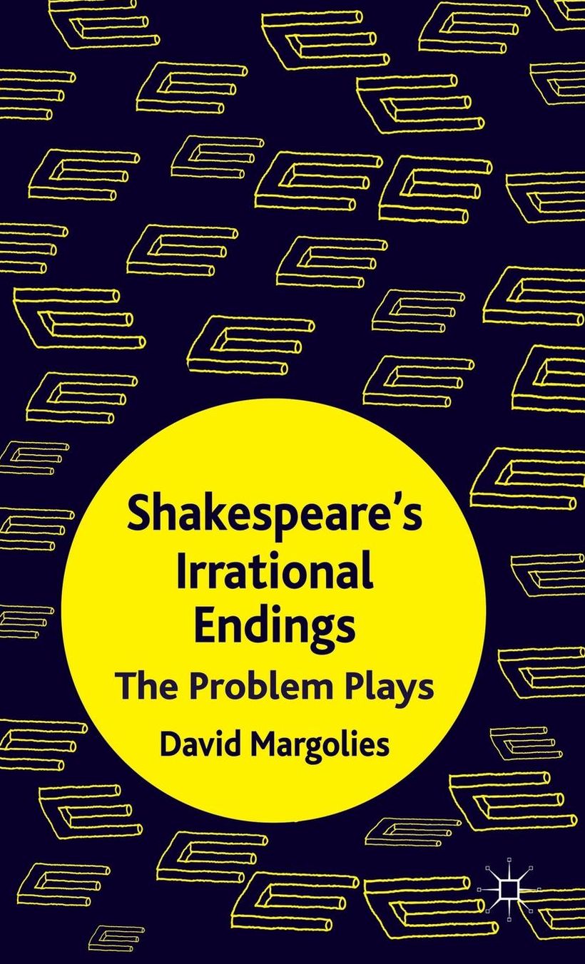 Shakespeare's Irrational Endings: The Problem Plays