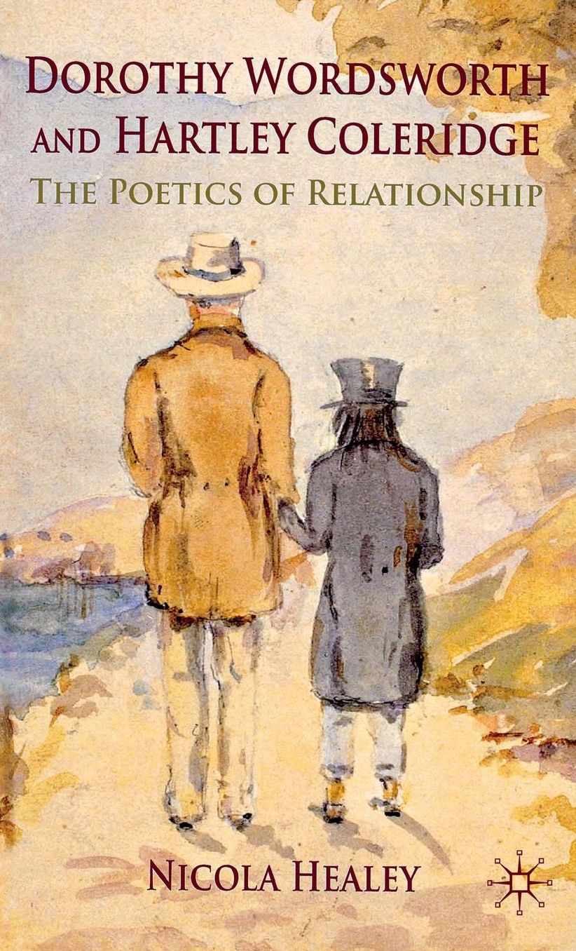 Dorothy Wordsworth and Hartley Coleridge: The Poetics of Relationship