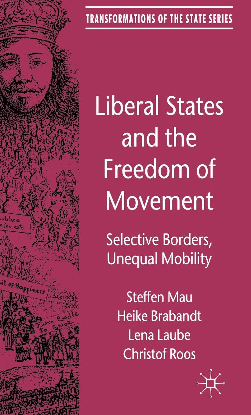 Liberal States and the Freedom of Movement: Selective Borders, Unequal Mobility