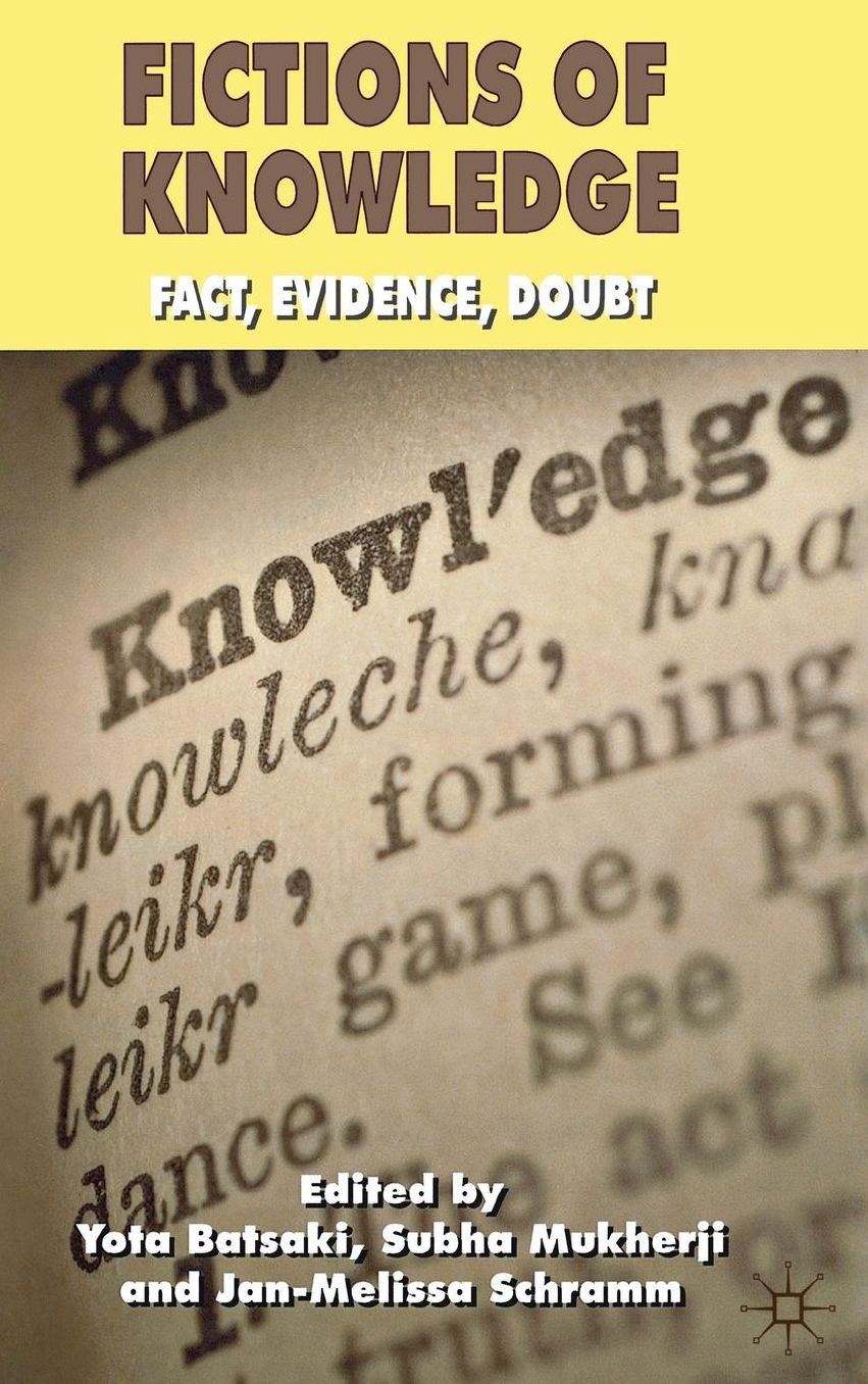 Fictions of Knowledge: Fact, Evidence, Doubt