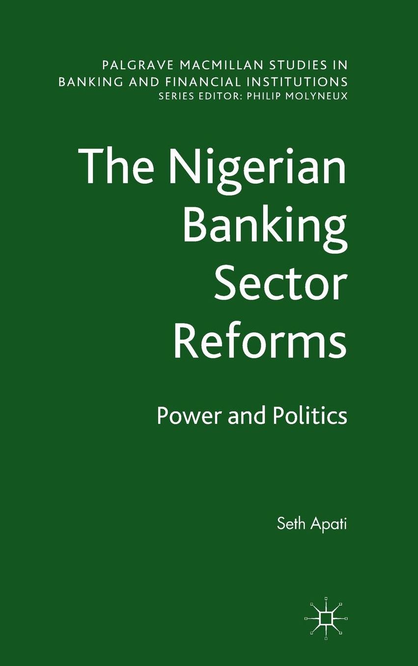 The Nigerian Banking Sector Reforms: Power and Politics
