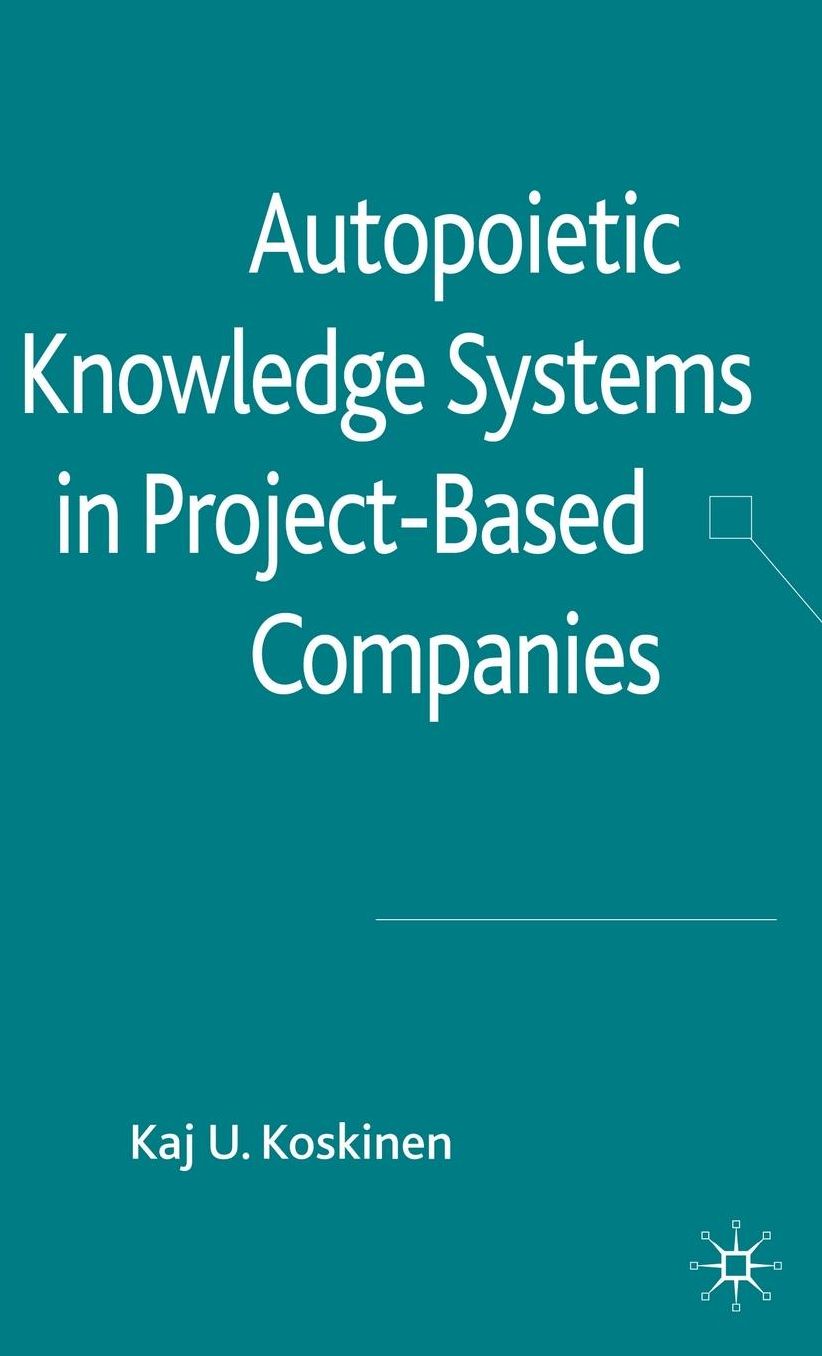 Autopoietic Knowledge Systems in Project-Based Companies