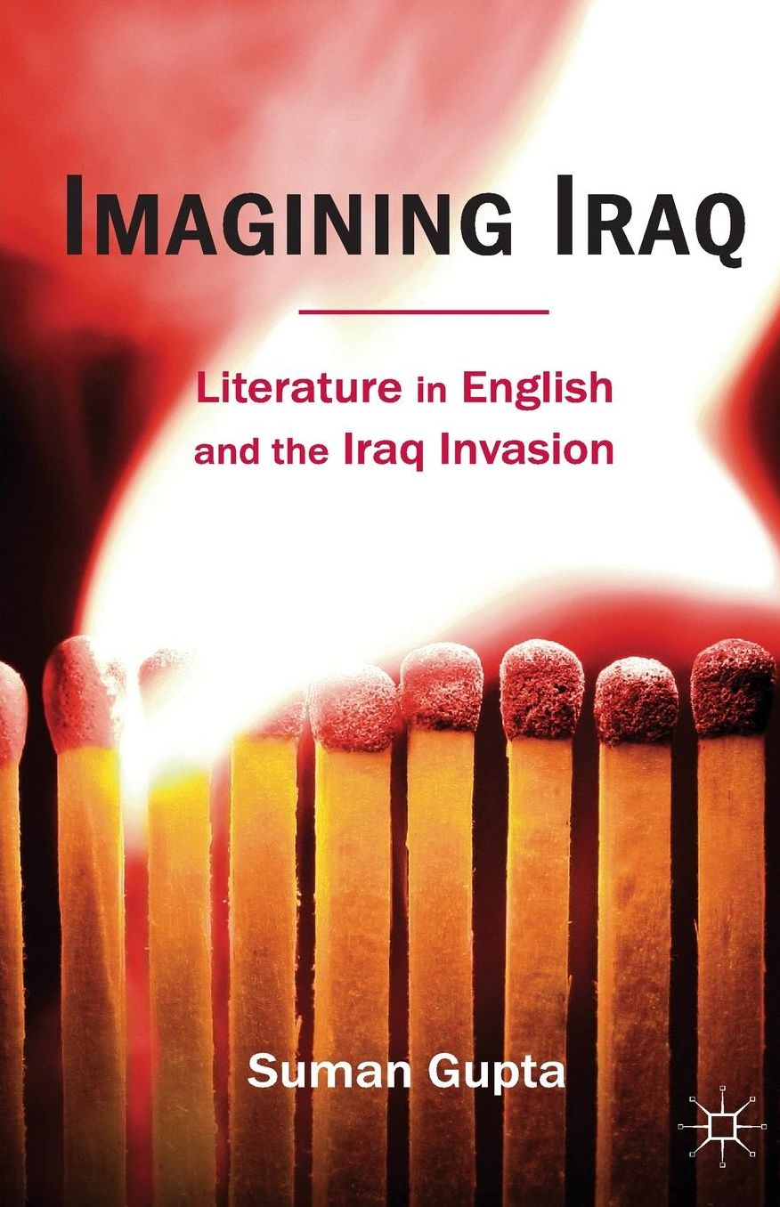 Imagining Iraq: Literature in English and the Iraq Invasion