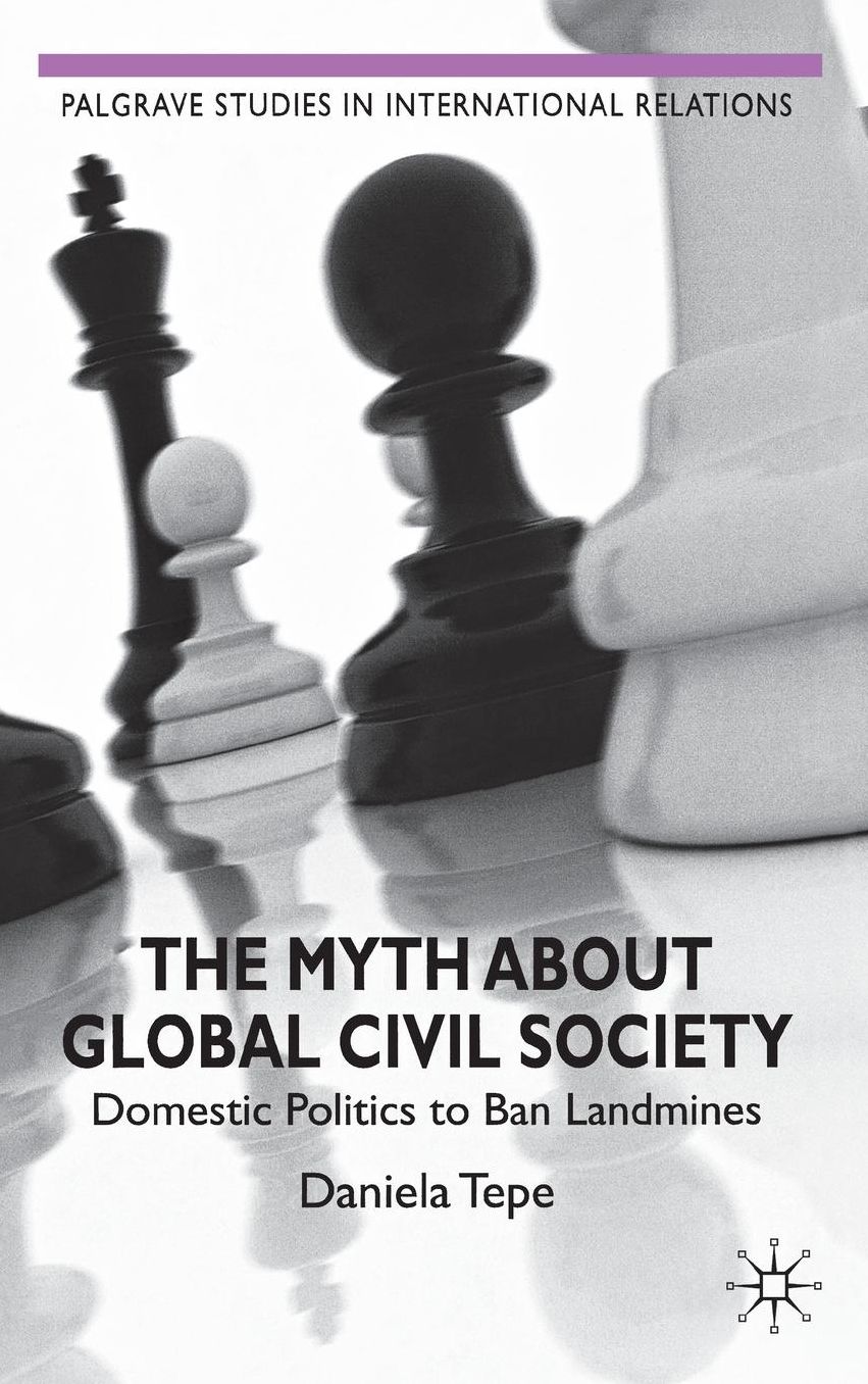 The Myth about Global Civil Society: Domestic Politics to Ban Landmines