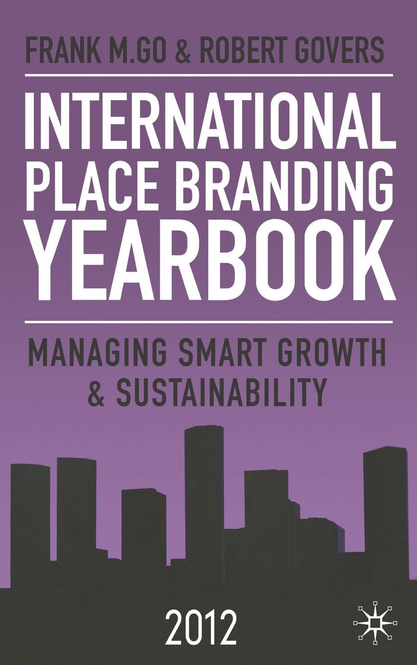 International Place Branding Yearbook 2012: Managing Smart Growth and Sustainability