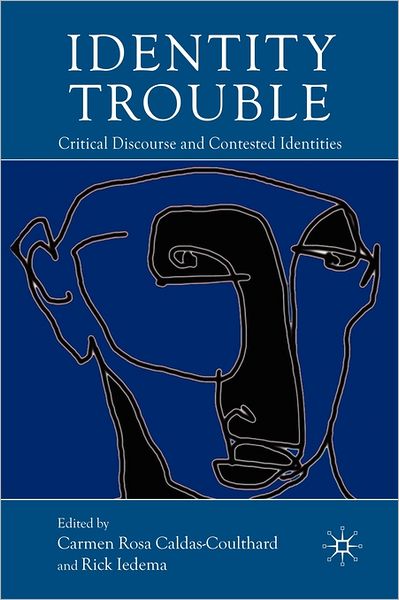 Identity Trouble: Critical Discourse and Contested Identities