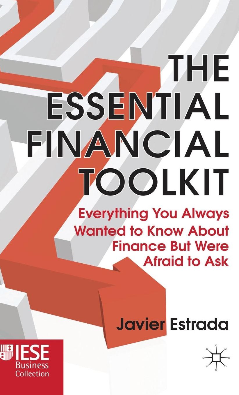 The Essential Financial Toolkit: Everything You Always Wanted to Know About Finance But Were Afraid to Ask