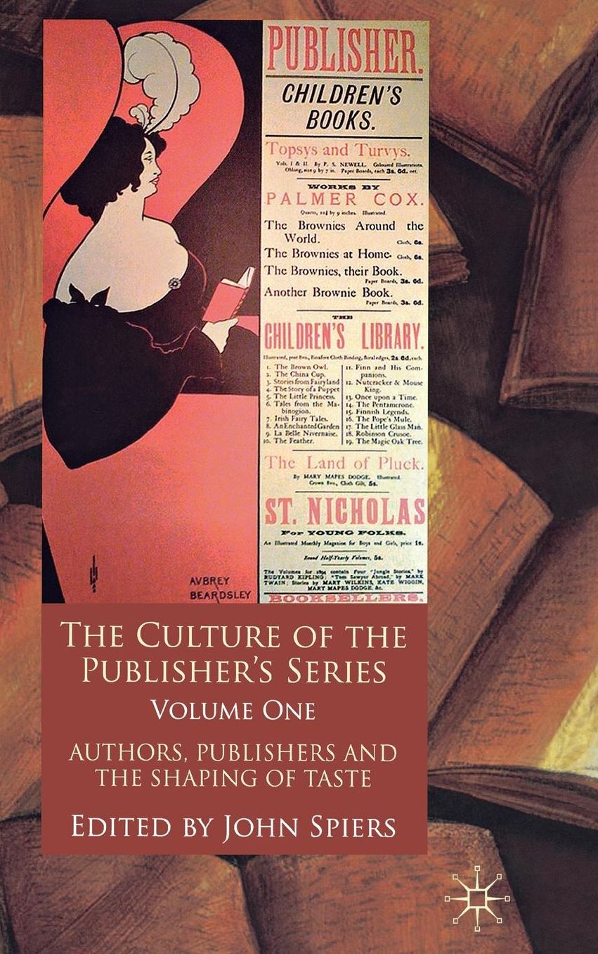 The Culture of the Publisher's Series, Volume 1: Authors, Publishers and the Shaping of Taste