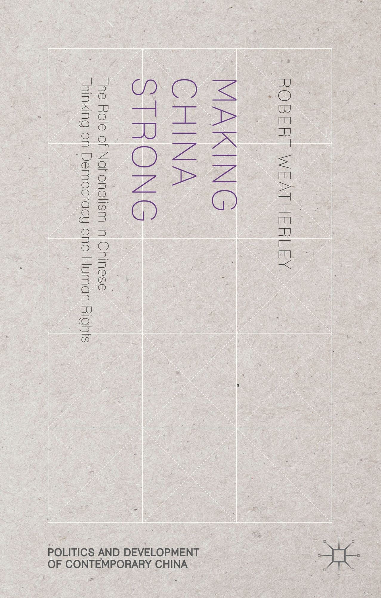Making China Strong: The Role of Nationalism in Chinese Thinking on Democracy and Human Rights