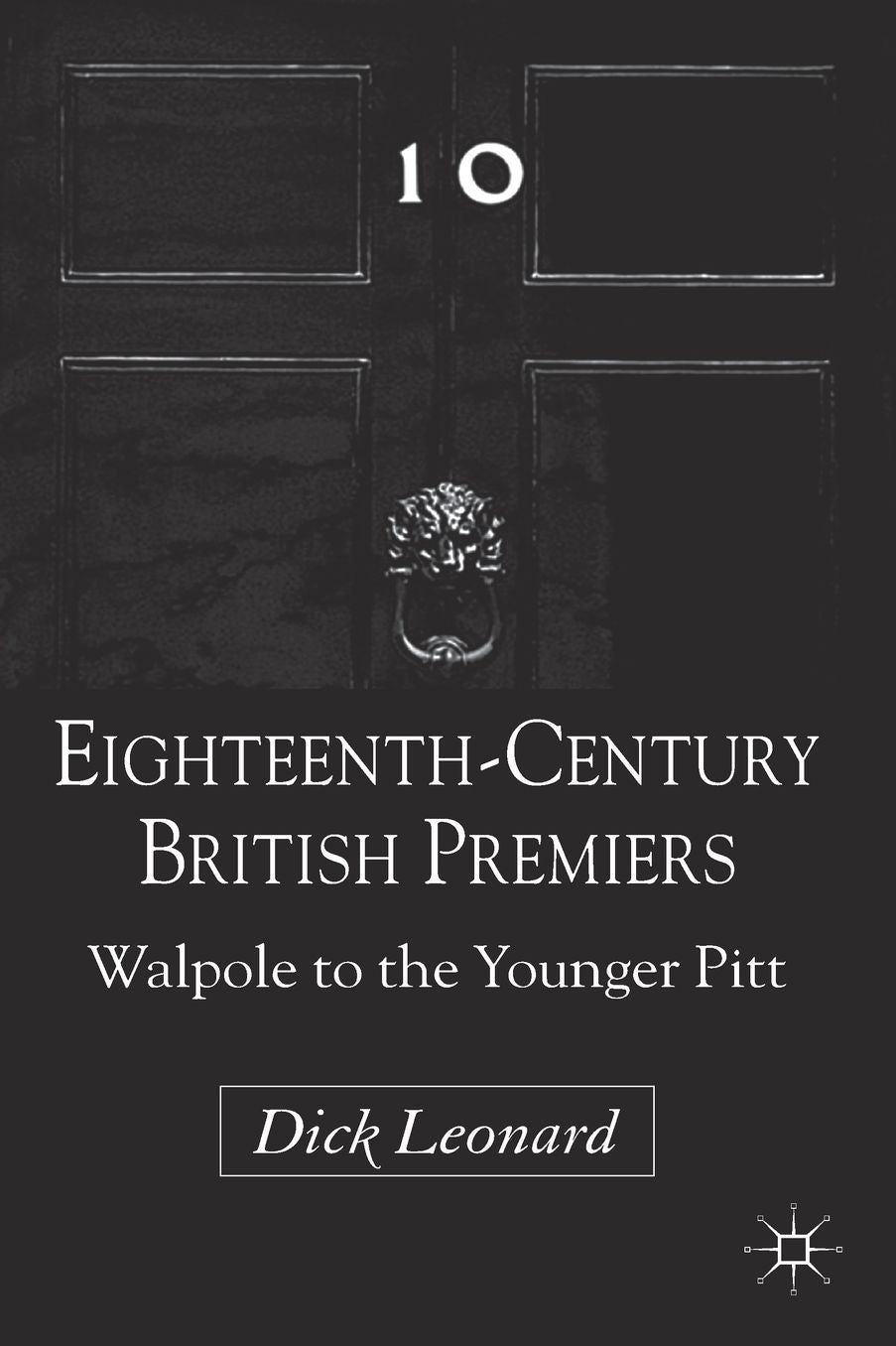 Eighteenth-Century British Premiers: Walpole to the Younger Pitt