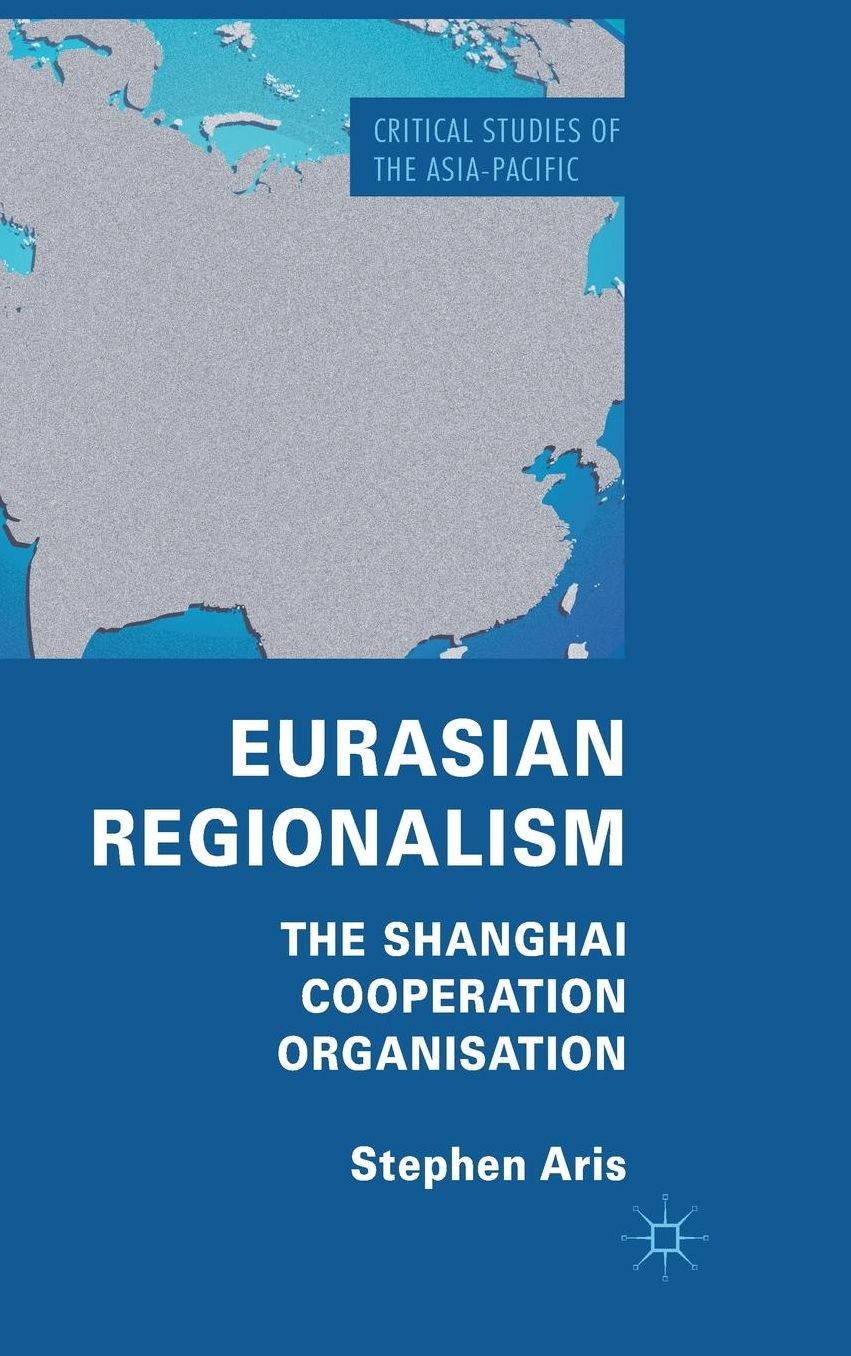 Eurasian Regionalism: The Shanghai Cooperation Organisation