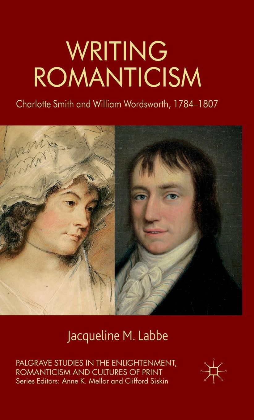 Writing Romanticism: Charlotte Smith and William Wordsworth, 1784-1807