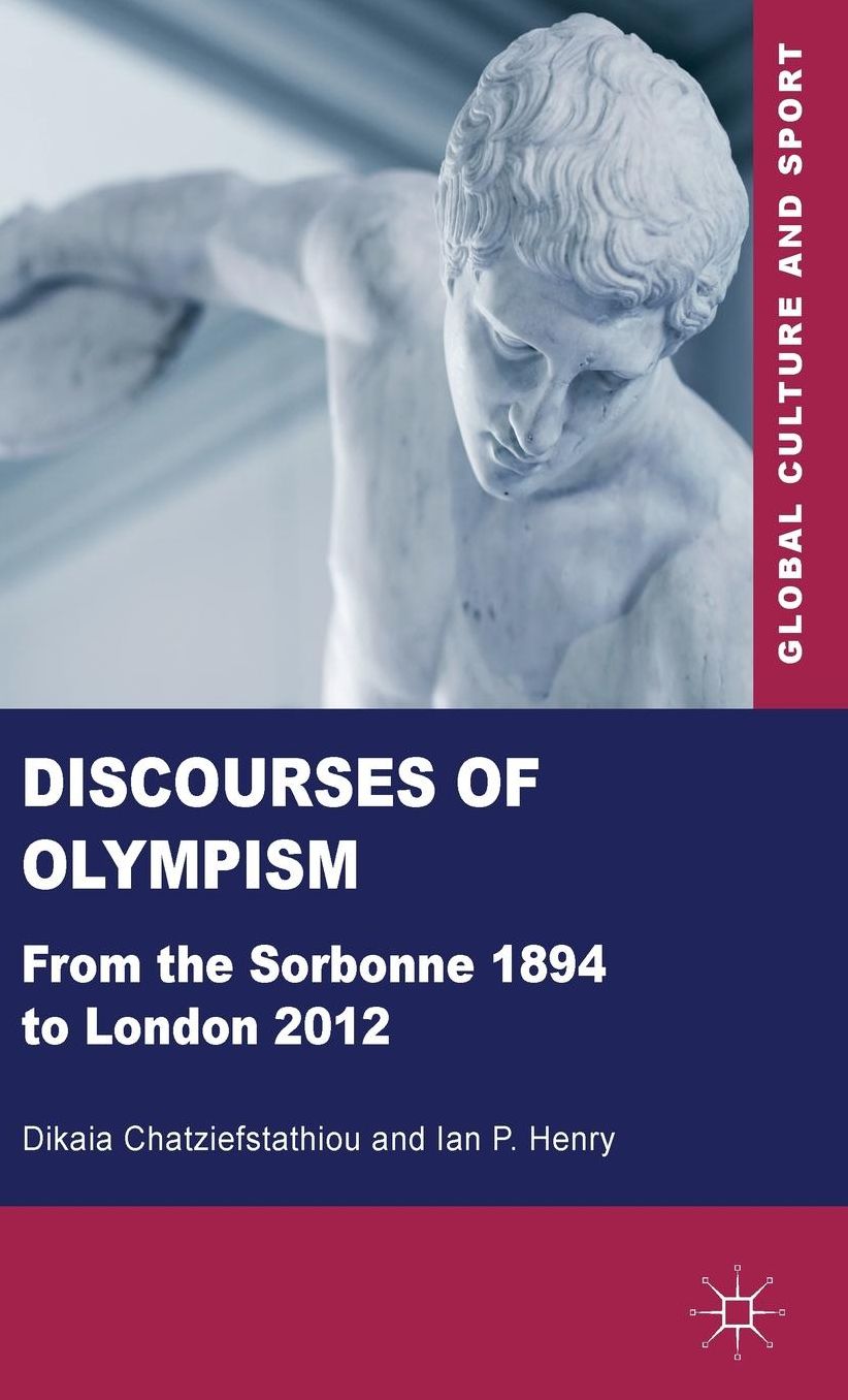 Discourses of Olympism: From the Sorbonne 1894 to London 2012