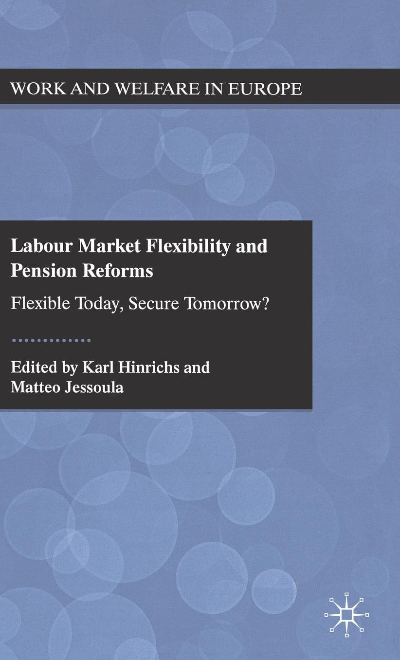 Labour Market Flexibility and Pension Reforms: Flexible Today, Secure Tomorrow?