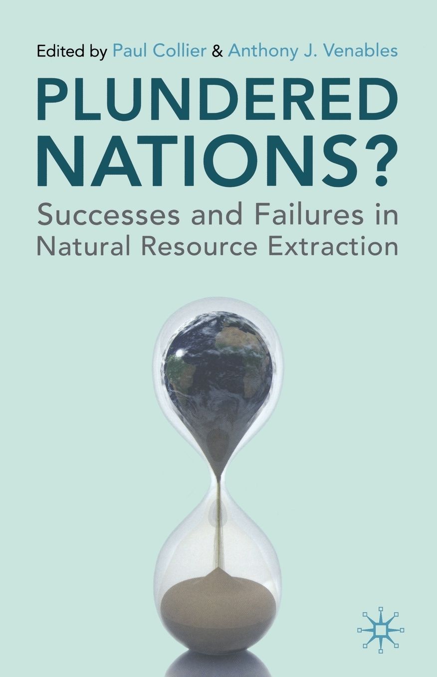 Plundered Nations?: Successes and Failures in Natural Resource Extraction