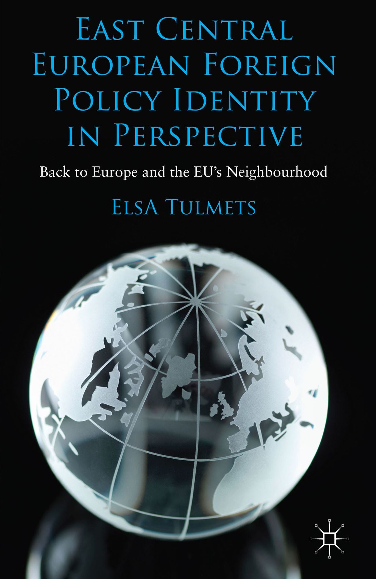 East Central European Foreign Policy Identity in Perspective: Back to Europe and the EU's Neighbourhood