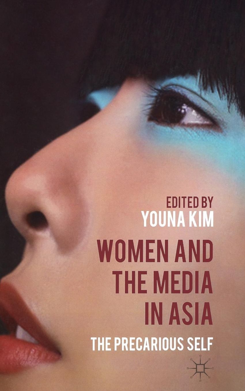 Women and the Media in Asia: The Precarious Self