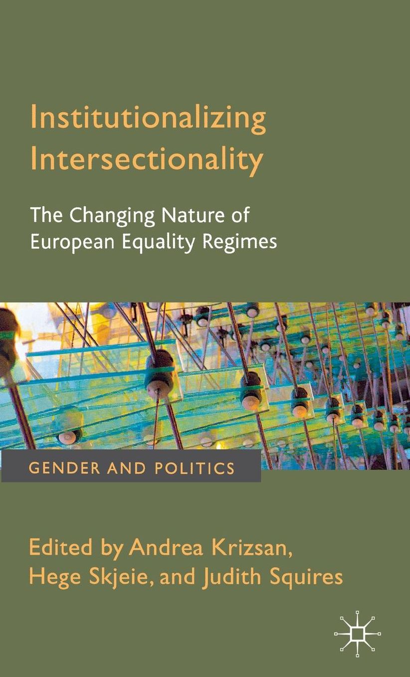 Institutionalizing Intersectionality: The Changing Nature of European Equality Regimes