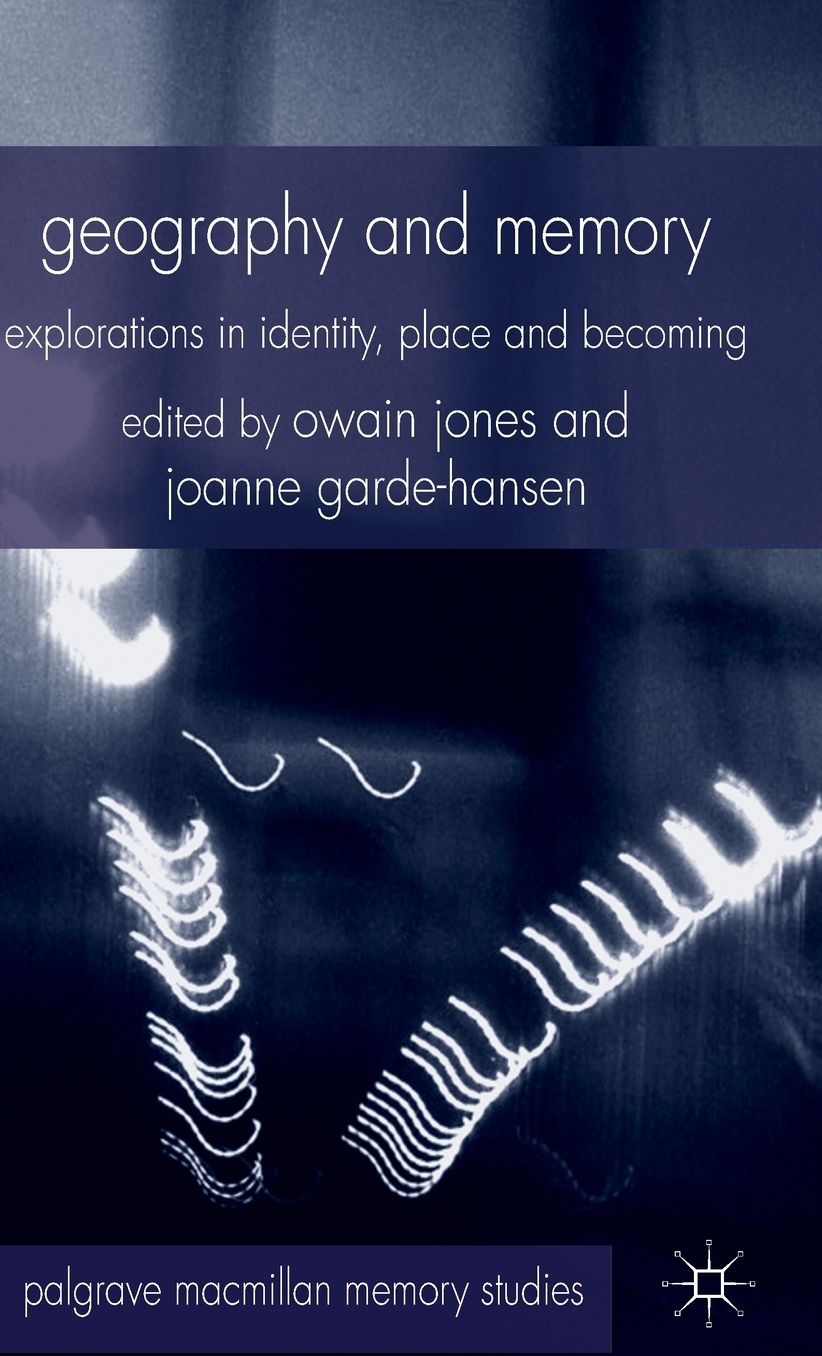Geography and Memory: Explorations in Identity, Place and Becoming