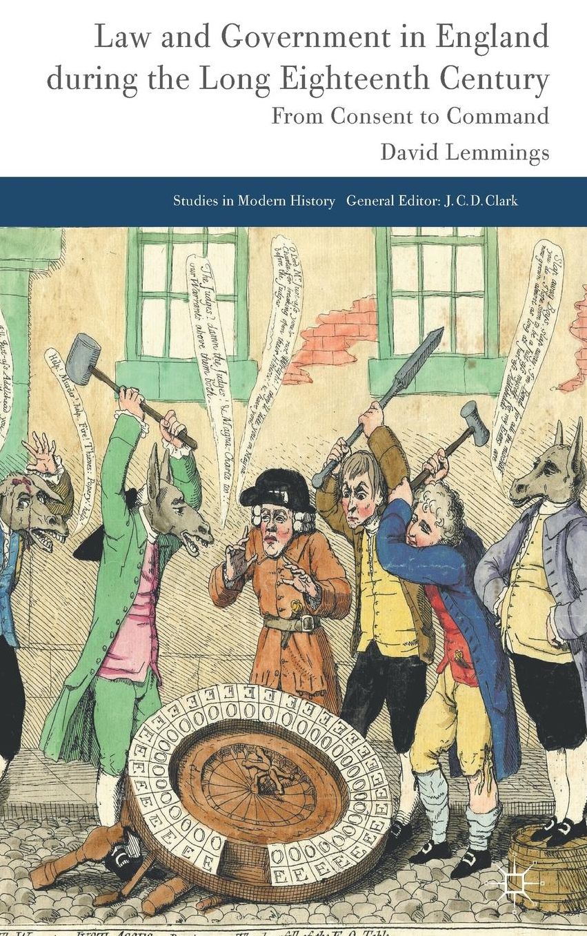 Law and Government in England during the Long Eighteenth Century: From Consent to Command