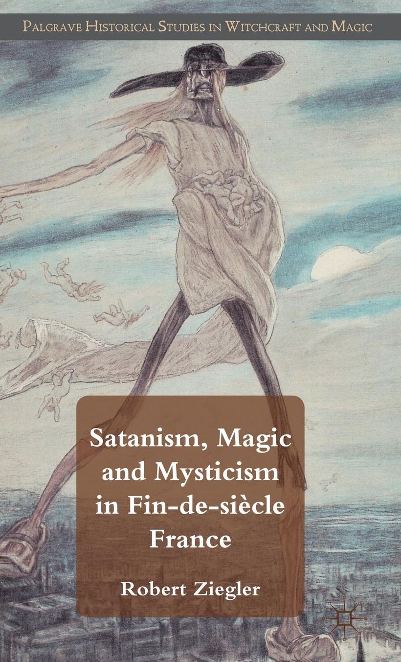 Satanism, Magic and Mysticism in Fin-de-siècle France