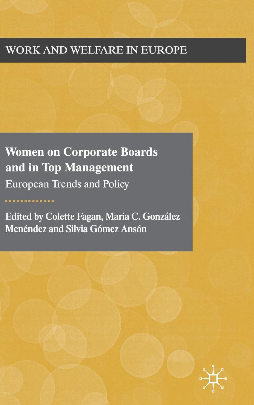 Women on Corporate Boards and in Top Management: European Trends and Policy